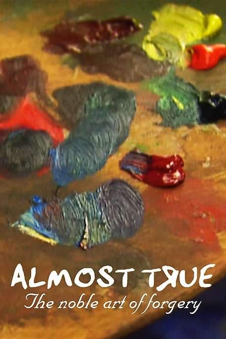 Almost True: The Noble Art of Forgery